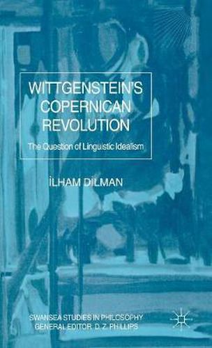 Cover image for Wittgenstein's Copernican Revolution: The Question of Linguistic Idealism