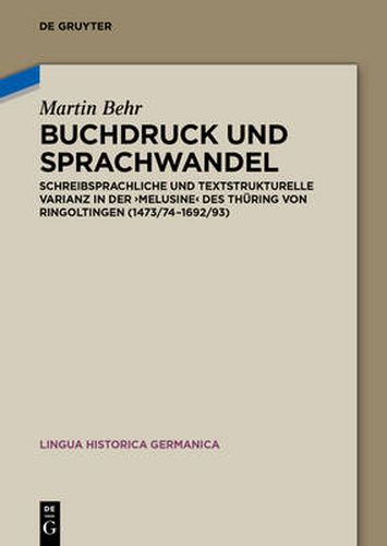 Cover image for Buchdruck und Sprachwandel: Schreibsprachliche und textstrukturelle Varianz in der  Melusine  des Thuring von Ringoltingen (1473/74-1692/93)