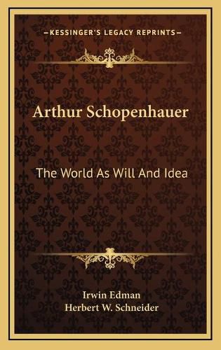 Arthur Schopenhauer: The World as Will and Idea