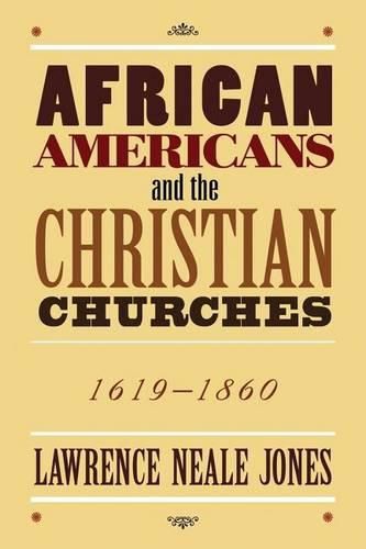 Cover image for African Americans and the Christian Churches: 1619-1860