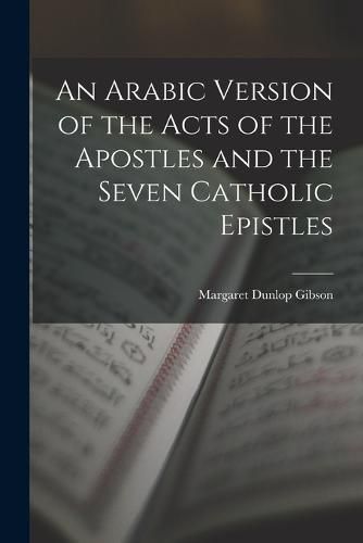 An Arabic Version of the Acts of the Apostles and the Seven Catholic Epistles