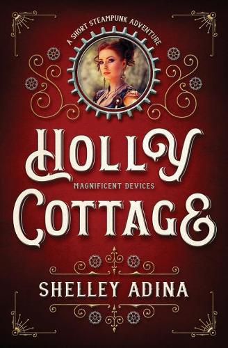 Cover image for Holly Cottage: A short steampunk adventure