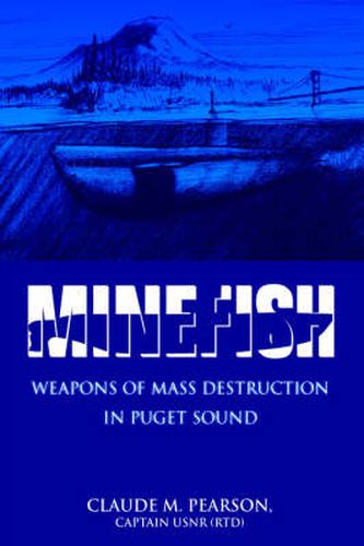 Cover image for Minefish: Weapons of Mass Destruction in Puget Sound