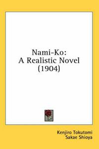 Cover image for Nami-Ko: A Realistic Novel (1904)