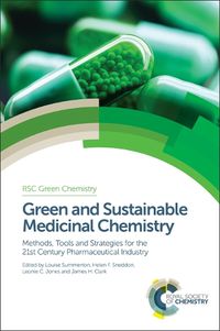 Cover image for Green and Sustainable Medicinal Chemistry: Methods, Tools and Strategies for the 21st Century Pharmaceutical Industry