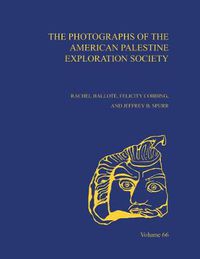 Cover image for The Photographs of the American Palestine Exploration Society: AASOR 66