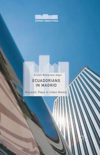 Cover image for Ecuadorians in Madrid: Migrants' Place in Urban History