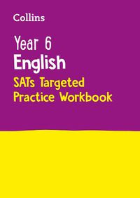 Cover image for Year 6 English KS2 SATs Targeted Practice Workbook: For the 2023 Tests