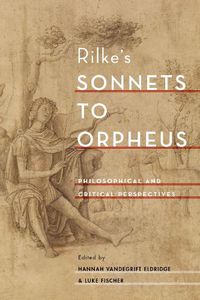 Cover image for Rilke's Sonnets to Orpheus: Philosophical and Critical Perspectives
