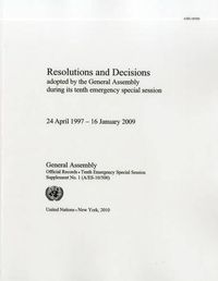 Cover image for Resolutions and Decisions Adopted by the General Assembly: Tenth Emergency Special Session, Supplement No. 1, 24 April 1997 to 16 January 2009