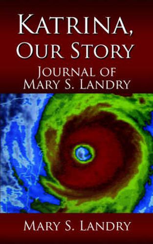 Cover image for Katrina, Our Story: Journal of Mary S. Landry