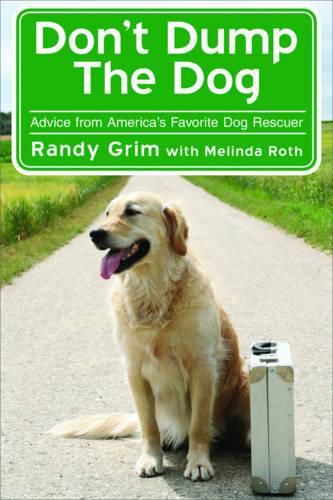 Cover image for Don't Dump the Dog: Outrageous Stories and Simple Solutions to Your Worst Dog Behavior Problems