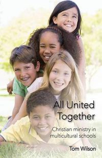 Cover image for All United Together: Christian Ministry in Multi-Cultural Schools