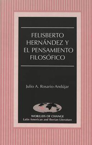 Cover image for Felisberto Hernandez y el Pensamiento Filosofico