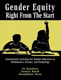 Cover image for Gender Equity Right From the Start: Instructional Activities for Teacher Educators in Mathematics, Science, and Technology