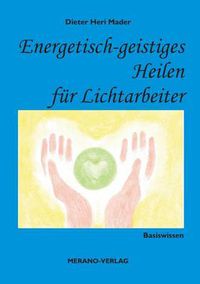 Cover image for Energetisch-geistiges Heilen fur Lichtarbeiter: Basiswissen