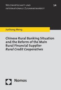 Cover image for Chinese Rural Banking Situation and the Reform of the Main Rural Financial Supplier Rural Credit Cooperatives