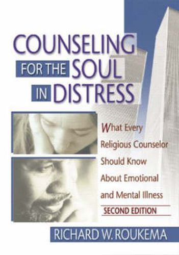 Cover image for Counseling for the Soul in Distress: What Every Religious Counselor Should Know About Emotional and Mental llness