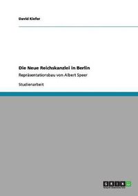 Cover image for Die Neue Reichskanzlei in Berlin: Reprasentationsbau von Albert Speer