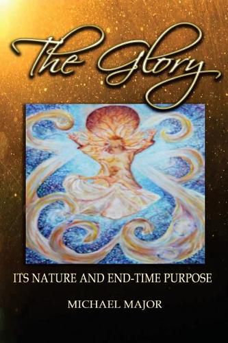 Cover image for The Glory: Its Nature and End-Time Purpose