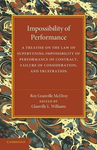 Cover image for Impossibility of Performance: A Treatise on the Law of Supervening Impossibility of Performance of Contract, Failure of Consideration, and Frustration