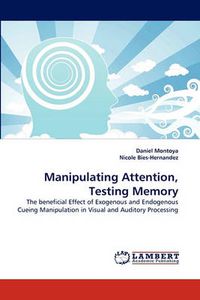 Cover image for Manipulating Attention, Testing Memory