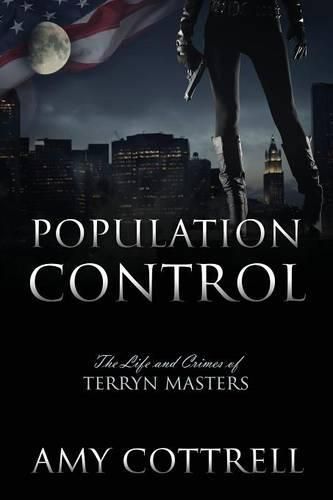 Cover image for Population Control: The Life and Crimes of Terryn Masters