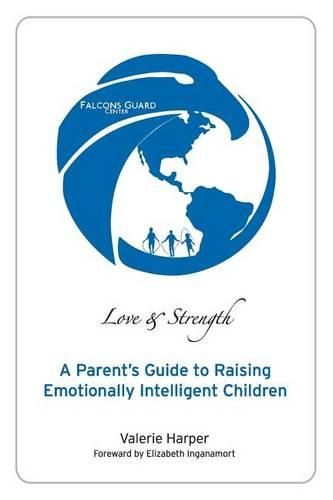 Cover image for Love & Strength: A Parent's Guide to Raising Emotionally Intelligent Children