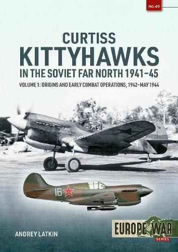 Cover image for Curtiss Kittyhawks in the Soviet Far North 1941-45 Volume 1