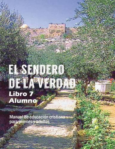 Cover image for El Sendero de La Verdad, Libro 7 (Alumno): Material de Educacion Cristiana para Jovenes y Adultos