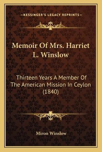 Cover image for Memoir of Mrs. Harriet L. Winslow: Thirteen Years a Member of the American Mission in Ceylon (1840)
