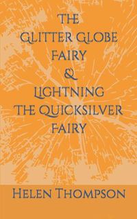 Cover image for The Glitter Globe Fairy & Lightning The Quicksilver Fairy