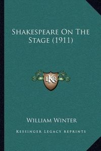 Cover image for Shakespeare on the Stage (1911)