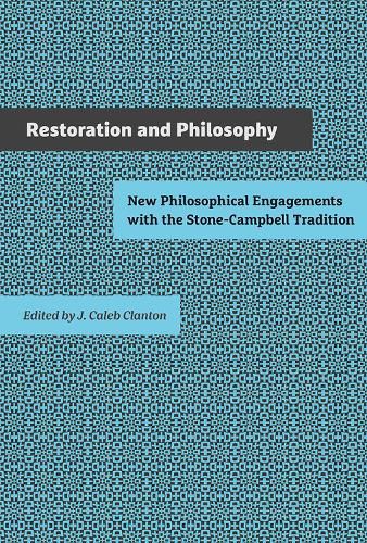 Restoration and Philosophy: New Philosophical Engagements with the Stone-Campbell Movement