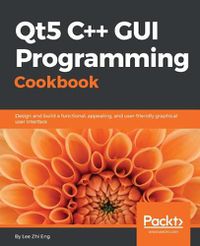 Cover image for Qt5 C++ GUI Programming Cookbook