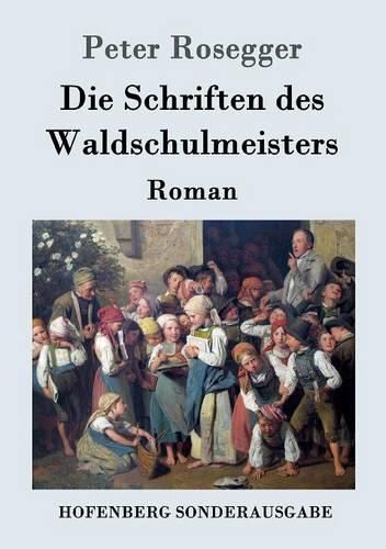 Die Schriften des Waldschulmeisters: Roman