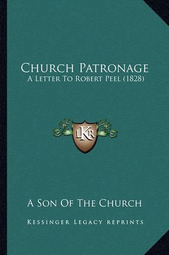 Church Patronage: A Letter to Robert Peel (1828)