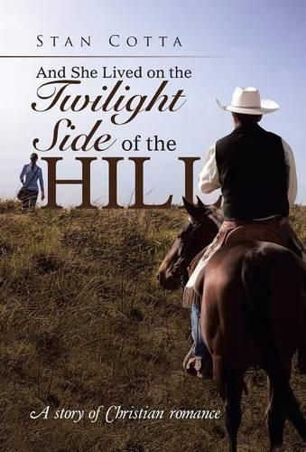 Cover image for And She Lived on the Twilight Side of the Hill: A story of Christian romance