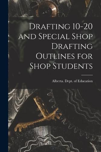 Cover image for Drafting 10-20 and Special Shop Drafting Outlines for Shop Students