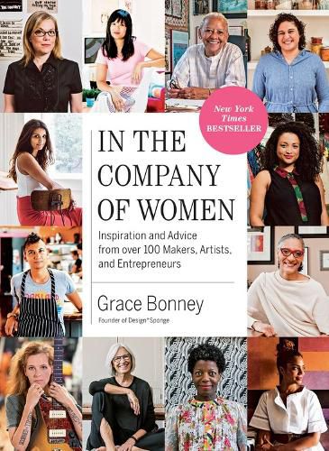 Cover image for In the Company of Women: Inspiration and Advice from over 100 Makers, Artists, and Entrepreneurs