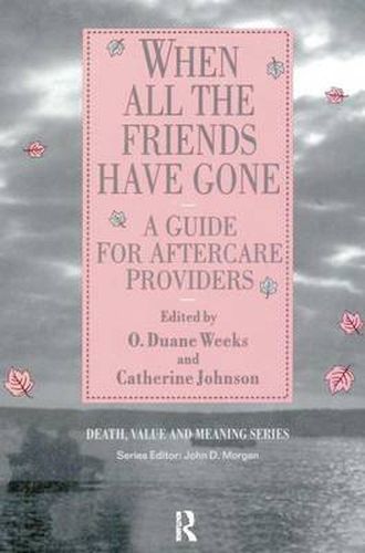 Cover image for When All the Friends Have Gone: A Guide for Aftercare Providers