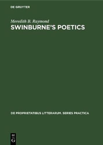 Cover image for Swinburne's poetics: Theory and practice