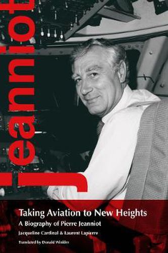 Cover image for Taking Aviation to New Heights: A Biography of Pierre Jeanniot