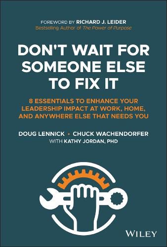 Cover image for Don't Wait for Someone Else to Fix It: 8 Essential s to Enhance Your Leadership Impact at Work, Home,  and Anywhere Else That Needs You