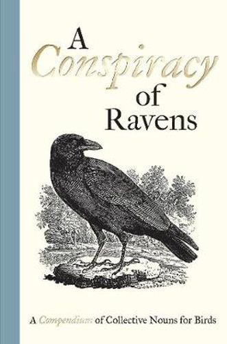 Cover image for A Conspiracy of Ravens: A Compendium of Collective Nouns for Birds