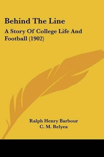 Cover image for Behind the Line: A Story of College Life and Football (1902)