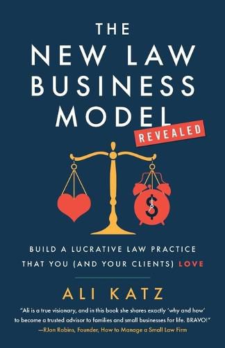 Cover image for The New Law Business Model: Build a Lucrative Law Practice That You (and Your Clients) Love