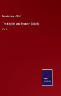 Cover image for The English and Scottish Ballads: Vol. I