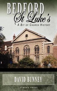 Cover image for Bedford St Luke's: A Bit of Church History