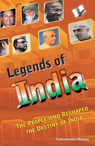 Cover image for Legends of India: The People Who Reshaped the Course of India the Destiny of India